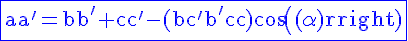4$\rm\blue\fbox{aa'=bb^'+cc^'-(bc^'+b'c)cos(\alpha)